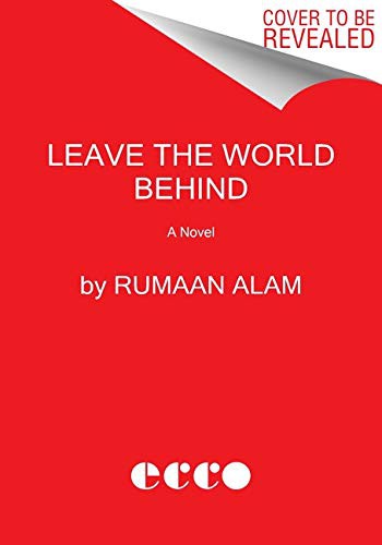 Rumaan Alam: Leave the World Behind (Paperback, 2021, Ecco)