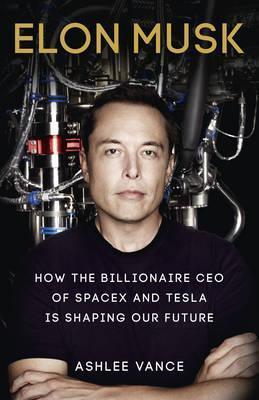 Ashlee Vance: Elon Musk (2015)