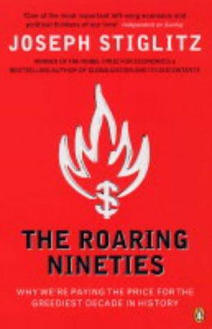 Joseph E. Stiglitz: The Roaring Nineties (2004, Penguin Books Ltd)