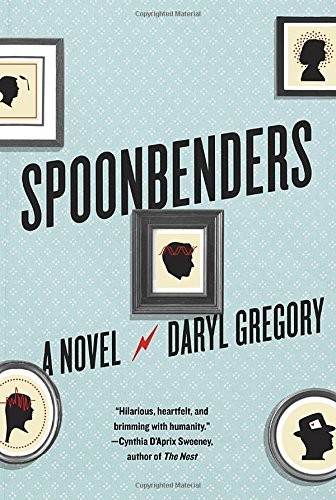 Daryl Gregory: Spoonbenders (Hardcover, Bond Street Books)