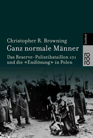 Christopher R. Browning: Ganz normale Männer. (Paperback, German language, 1999, Rowohlt Tb.)