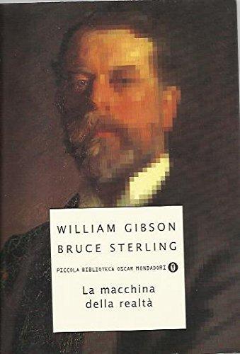 Bruce Sterling, William Gibson: La macchina della realtà (Italian language, 1999)