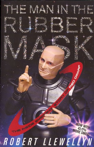 Robert Llewellyn: The Man in the Rubber Mask (Paperback, 2013, Unbound)