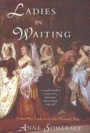 Anne Somerset: Ladies-in-Waiting (Hardcover, 2004, Book Sales)