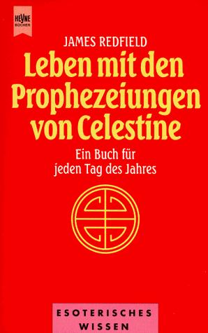 James Redfield: Leben mit den Prophezeiungen von Celestine. Ein Buch für jeden Tag des Jahres. (Paperback, 1998, Heyne)