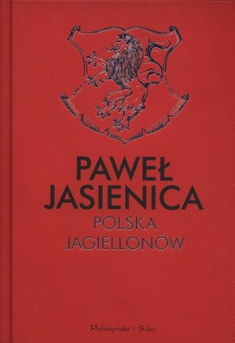 Paweł Jasienica: Polska Jagiellonów (2018, Prószyński Media)