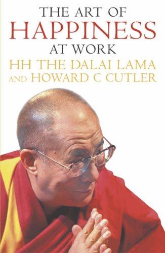 14th Dalai Lama, Howard C. Cutler: The Art of Happiness at Work (Paperback, 2005, Hodder Mobius)