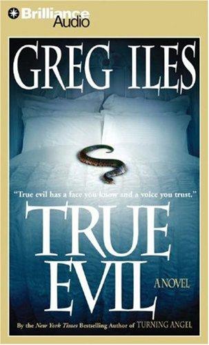 Greg Iles: True Evil (AudiobookFormat, 2007, Brilliance Audio on CD Value Priced)