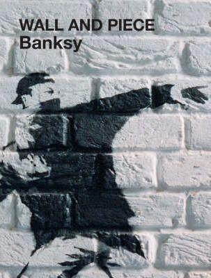 Banksy: Wall and Piece (2006)