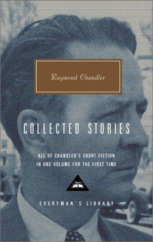 Raymond Chandler: Collected Stories (Hardcover, 2002, Alfred A. Knopf, Distributed by Random House)