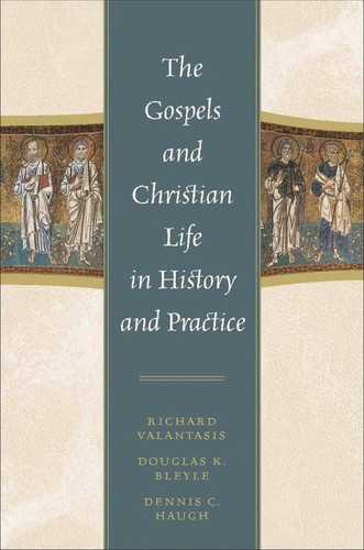 Richard Valantasis: The Gospels and Christian life in history and practice (2009, Rowman & Littlefield Publishers)