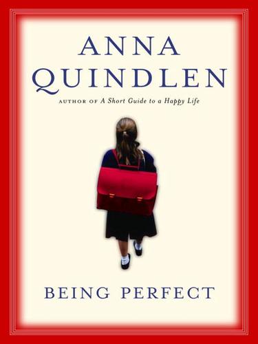 Anna Quindlen: Being Perfect (EBook, 2009, Random House Publishing Group)