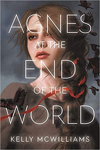 Kelly McWilliams: Agnes at the End of the World (2020, Little Brown & Company)