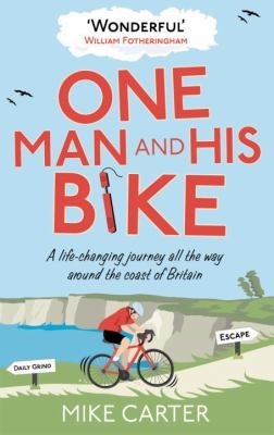 Mike Carter: One Man And His Bike (2012, Ebury Press)