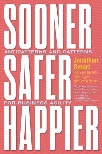 Jon Smart: Sooner, Safer, Happier (2020, IT Revolution Press)