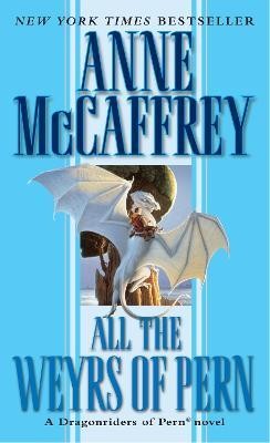 Anne McCaffrey: All the Weyrs of Pern (Paperback, 2017, Ballantine Books Inc.)