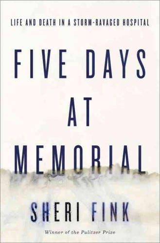 Five Days at Memorial (2013, Crown Publishers)