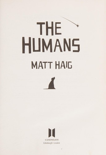 Matt Haig: The humans (2013, Canongate)