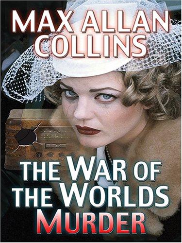 Max Allan Collins: The War of the worlds murder (2006, Thorndike Press)