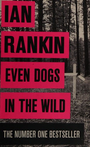 Ian Rankin: Even dogs in the wild (2015)