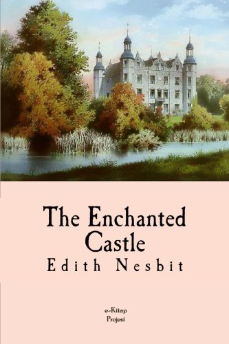 Edith Nesbit: The Enchanted Castle (Paperback, 2017, Createspace Independent Publishing Platform, CreateSpace Independent Publishing Platform)