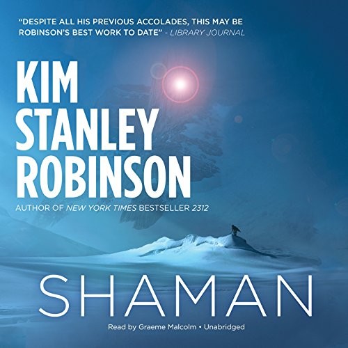 Kim Stanley Robinson: Shaman (AudiobookFormat, 2014, Hachette Audio and Blackstone Audio)