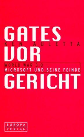 Ken Auletta, Helmut Dierlamm, Norbert Juraschitz: Gates vor Gericht. World War 3.0 - Microsoft und seine Feinde. (Paperback, German language, 2001, Europa Verlag München)