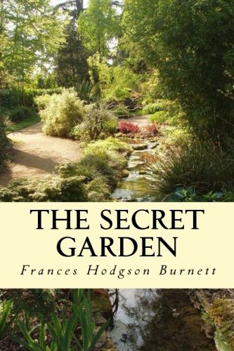 Frances Hodgson Burnett: The Secret Garden (Paperback, 2017, Createspace Independent Publishing Platform, CreateSpace Independent Publishing Platform)