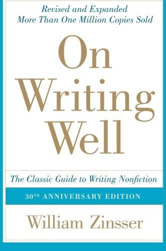 William Zinsser: On Writing Well: The Classic Guide to Writing Nonfiction (2016)