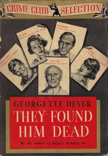 Georgette Heyer: They found him dead (1937, Pub. for the Crime Club, inc., by Doubleday, Doran & Company, inc.)