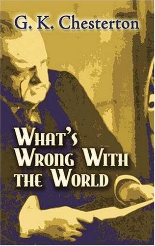 Gilbert Keith Chesterton: What's Wrong with the World (Paperback, 2007, Dover Publications)
