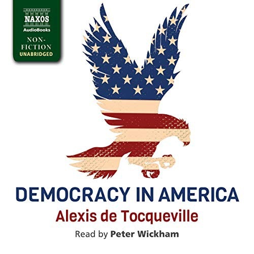 Alexis de Tocqueville, Peter Wickham: Democracy in America (AudiobookFormat, 2020, Blackstone Pub, Naxos)