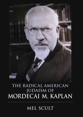 Mel Scult: The Radical American Judaism Of Mordecai M Kaplan (2013, Indiana University Press)