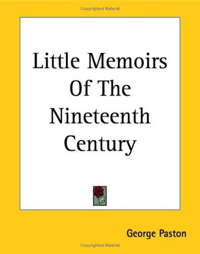 George Paston: Little Memoirs Of The Nineteenth Century (Paperback, 2004, Kessinger Publishing)