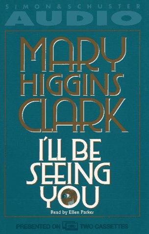 Mary Higgins Clark: I'll Be Seeing You (AudiobookFormat, 1993, Audioworks)