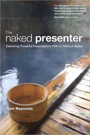 Garr Reynolds: The Naked Presenter (2010)