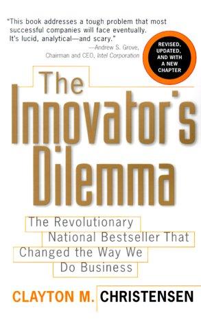 Clayton M. Christensen, Clayton M Christensen, L J Ganser, Don Leslie: Innovator's dilemma (2000, HarperBusiness, [Orginally by Harvard Business School Press, 1997])