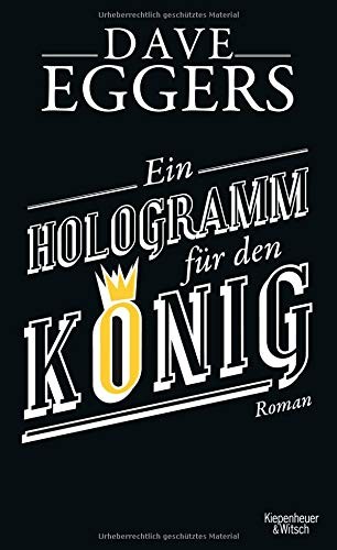 Dave Eggers: Ein Hologramm für den König (Hardcover, 2013, Kiepenheuer & Witsch GmbH)