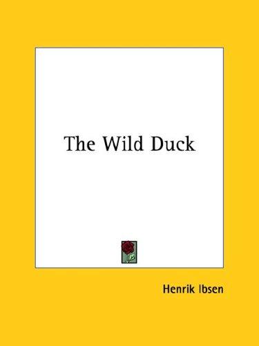 Henrik Ibsen: The Wild Duck (Paperback, Kessinger Publishing, LLC)