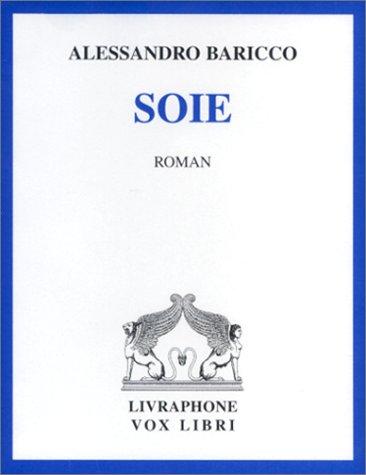 Alessandro Baricco, Daniel Tarrare: Soie (coffret 2 cassettes) (AudiobookFormat, French language, 2000, Livraphone)