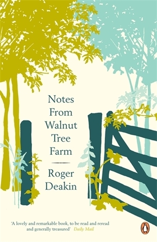 Roger Deakin, Terence Blacker, Alison Hastie: Notes from Walnut Tree Farm (Paperback, 2009, Penguin Books, Limited)