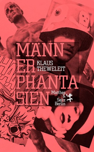 Klaus Theweleit: Männerphantasien (Hardcover, German language, 2018, Matthes & Seitz Berlin)