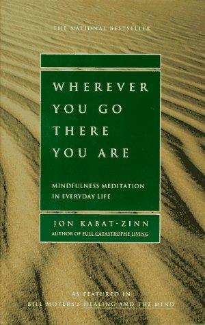 Jon Kabat-Zinn: Wherever You Go, There You Are (Paperback, 1995, Hyperion)