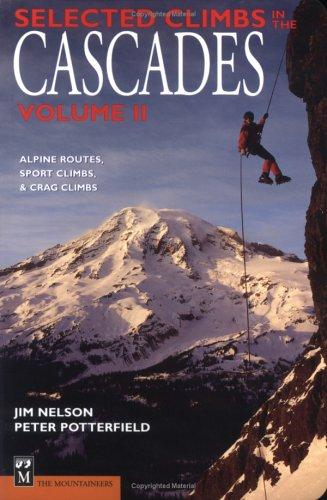 Jim Nelson: Selected climbs in the Cascades (1993, The Mountaineers)