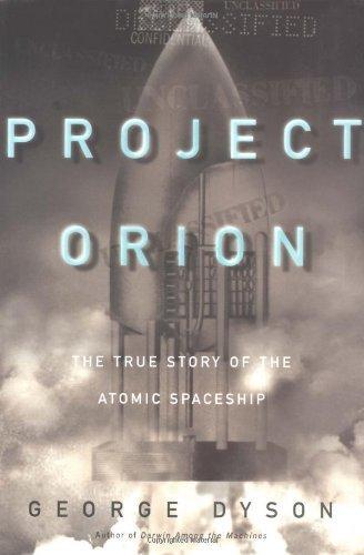 George Dyson: Project Orion : The True Story of the Atomic Spaceship (Hardcover, 2002, Henry Holt and Co.)