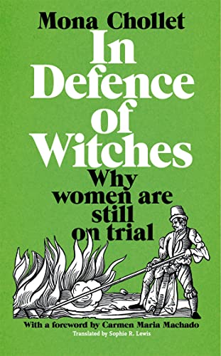 Mona Chollet: In Defence of Witches (2022, Pan Macmillan)