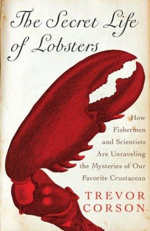 Trevor Corson: The Secret Life of Lobsters (Hardcover, 2004, HarperCollins)