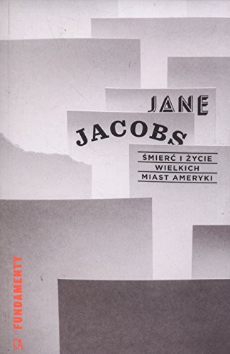 Jane Jacobs: Smierc i zycie wielkich miast Ameryki (Paperback, 2018, Centrum Architektury)