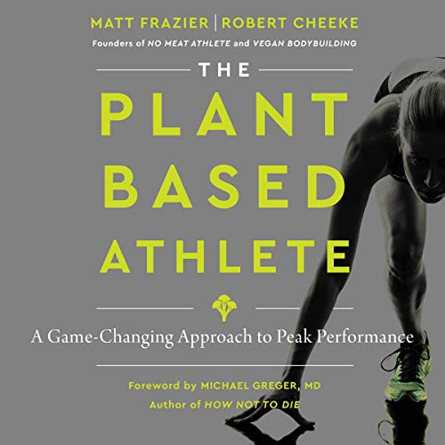 Matt Frazier, Robert Cheeke: The Plant-Based Athlete (AudiobookFormat, 2021, HarperCollins B and Blackstone Publishing)