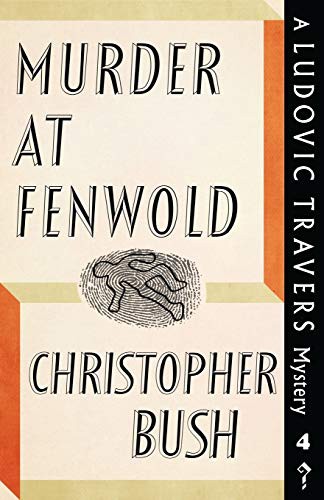 Christopher Bush: Murder at Fenwold (Paperback, 2017, Dean Street Press)